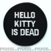 Hello Kitty is dead - kangasmerkki