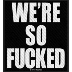 Metallica We're so fucked - Kangasmerkki