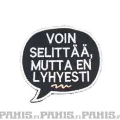 Voin selittää, mutta en lyhyesti - haalarimerkki